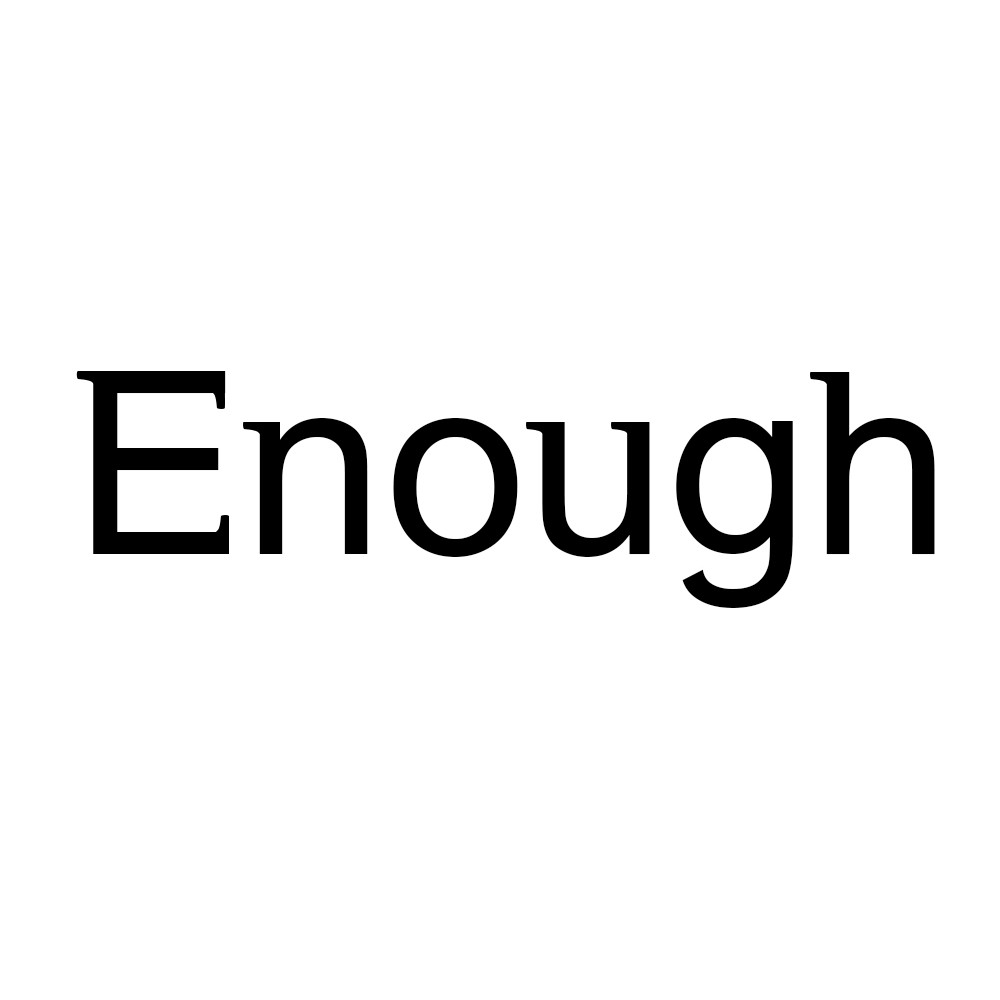 Enough